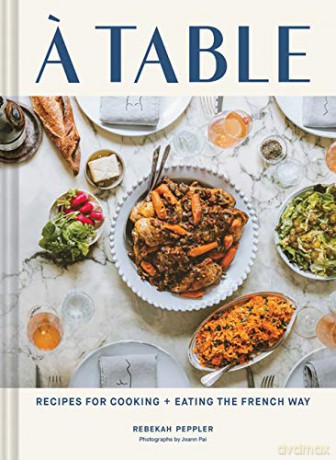 A Table: Recipes for Cooking and Eating the French Way - Rebekah Peppler [KSIĄŻKA]