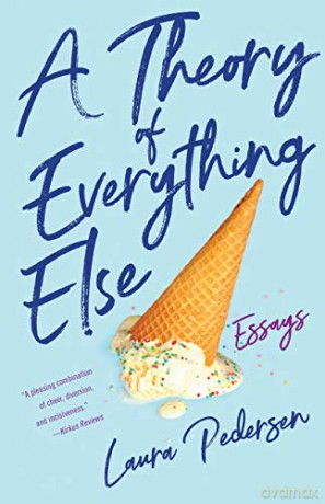 A Theory of Everything Else: Essays - Laura Pedersen [KSIĄŻKA]