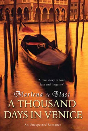 A Thousand Days In Venice: An Unexpected Romance - Marlena de Blasi [KSIĄŻKA]