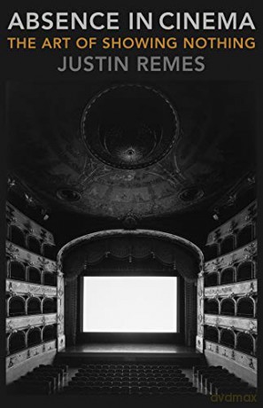 Absence in Cinema: The Art of Showing Nothing (Film and Culture Series) - Justin Remes [KSIĄŻKA]