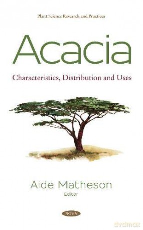 Acacia: Characteristics, Distribution and Uses (Plant Science Research Practices) - Aide Matheson [KSIĄŻKA]