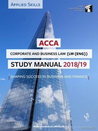 ACCA Corporate and Business Law (ENG) Study Manual 2018-19: For Exams from 1st September 2018 until 31st August 2019 (LSBF ACCA Study Material) [KSIĄŻKA]