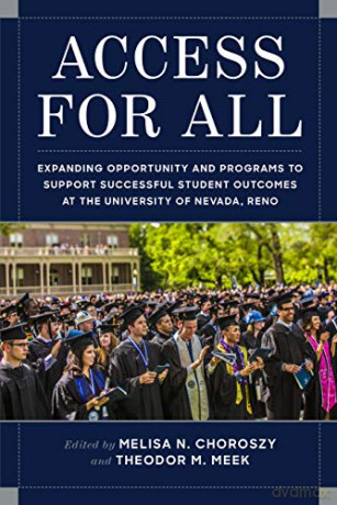 Access for All: Expanding Opportunity and Programs to Support Successful Student Outcomes at the University of Nevada, Reno [KSIĄŻKA]