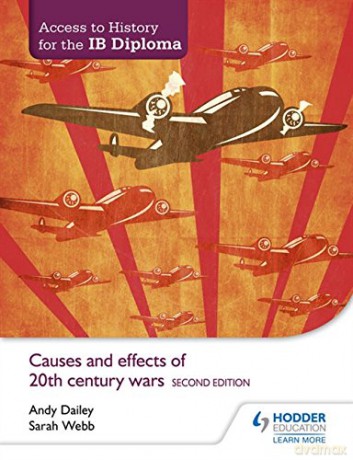 Access to History for the IB Diploma: Causes and effects of 20th-century wars Second Edition - Andy Dailey [KSIĄŻKA]
