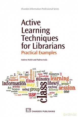 Active Learning Techniques for Librarians: Practical Examples (Chandos Information Professional Series) - Andrew Walsh [KSIĄŻKA]