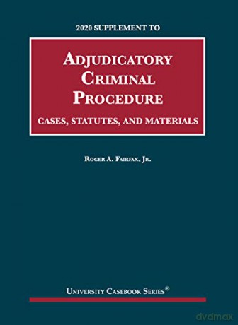 Adjudicatory Criminal Procedure, 2020 Supplement: Cases, Statutes, and Materials (University Casebook Series) [KSIĄŻKA]