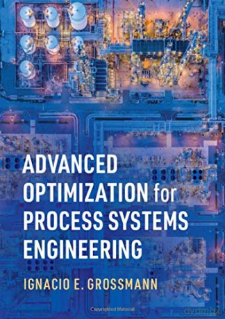 Advanced Optimization for Process Systems Engineering (Cambridge Series in Chemical Engineering) - Ignacio E. Grossmann [KSIĄŻKA]