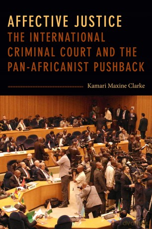 Affective Justice: The International Criminal Court and the Pan-Africanist Pushback [KSIĄŻKA]
