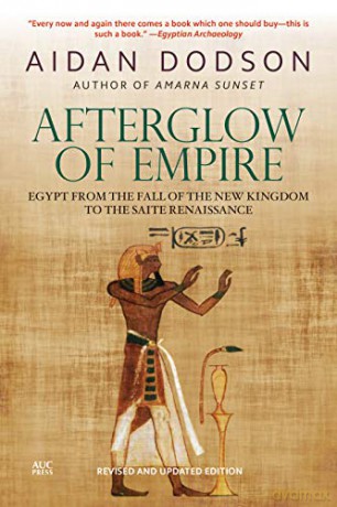 Afterglow of Empire: Egypt from the Fall of the New Kingdom to the Saite Renaissance - Aidan Dodson [KSIĄŻKA]