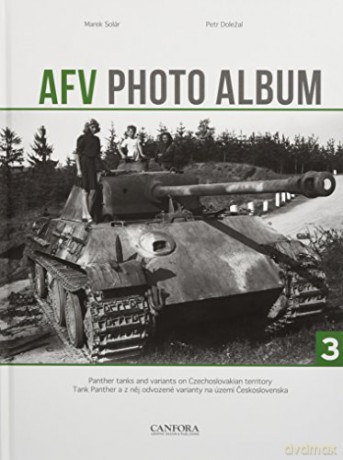 AFV Photo Album: Vol. 3: Panther Tanks and Variants on Czechoslovakian Territory - Marek Solar [KSIĄŻKA]