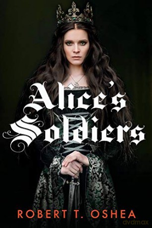 Alice's Soldiers - Robert T. OShea [KSIĄŻKA]
