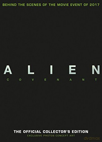 Alien Covenant: Official Collector's Edition: The Official Collector's Edition [KSIĄŻKA]