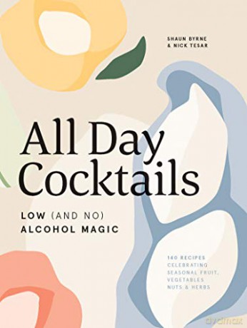 All Day Cocktails: Low (and no) alcohol magic [KSIĄŻKA]