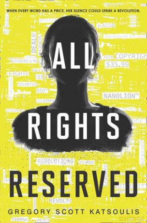 All Rights Reserved: The must read YA dystopian thriller that will have you on the edge of your seat!: Book 1 (Word$) - Gregory Scott Katsoulis [KSIĄŻKA]