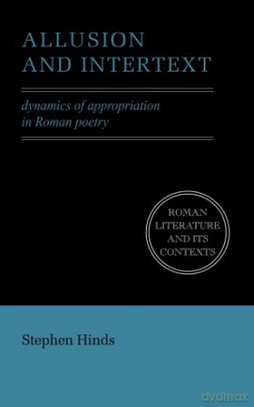 Allusion and Intertext: Dynamics Of Appropriation In Roman Poetry (Roman Literature and its Contexts) - Stephen Hinds [KSIĄŻKA]