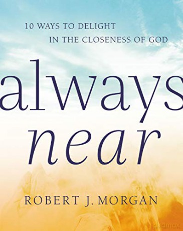 Always Near: 10 Ways to Delight in the Closeness of God [KSIĄŻKA]