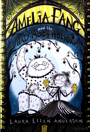 Amelia Fang and the Half-Moon Holiday (The Amelia Fang Series) - Laura Ellen Anderson [KSIĄŻKA]