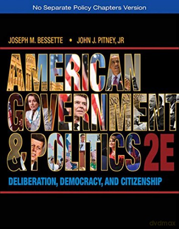 American Government and Politics: Deliberation, Democracy, and Citizenship - No Separate Policy Chapters - John Pitney [KSIĄŻKA]