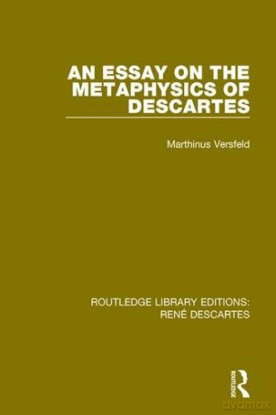 An Essay on the Metaphysics of Descartes: Volume 4 (Routledge Library Editions: Rene Descartes) - Marthinus Versfeld [KSIĄŻKA]