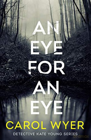 An Eye for an Eye: 1 (Detective Kate Young, 1) - Carol Wyer [KSIĄŻKA]