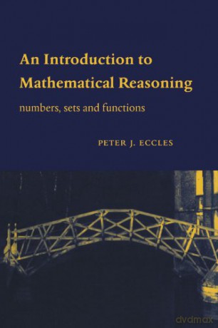 An Introduction to Mathematical Reasoning: Numbers, Sets and Functions - Peter J. Eccles [KSIĄŻKA]