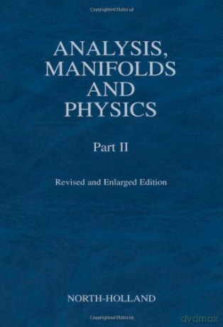 Analysis, Manifolds and Physics: Pt. 2 - Y. Choquet-Bruhat [KSIĄŻKA]