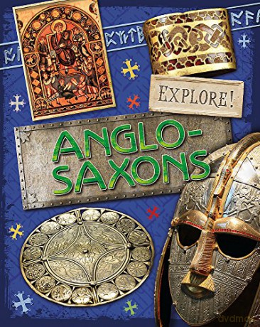 Anglo Saxons (Explore!) - Jane Bingham [KSIĄŻKA]