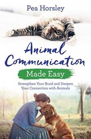 Animal Communication Made Easy: Strengthen Your Bond and Deepen Your Connection with Animals (Hay House Basics) - Pea Horsley [KSIĄŻKA]