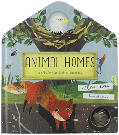 Animal Homes: A lift-the-flap book of discovery (A Clover Robin Book of Nature) [KSIĄŻKA]