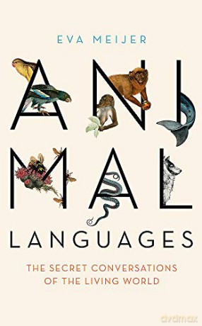 Animal Languages: The secret conversations of the living world - Eva Meijer [KSIĄŻKA]