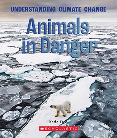 Animals in Danger (a True Book: Understanding Climate Change) - Katie Free [KSIĄŻKA]