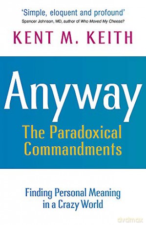 Anyway: Finding Personal Meaning in a Crazy World - Kent M Keith [KSIĄŻKA]