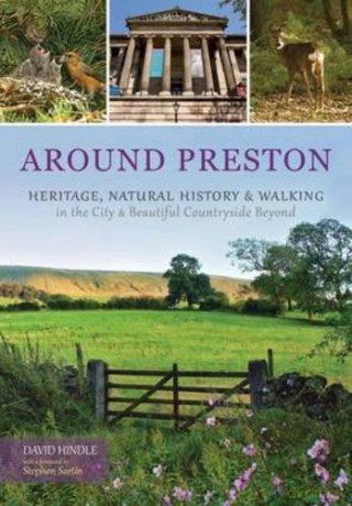 Around Preston: Heritage, Natural History and Walking in the City and Beautiful Countryside Beyond - David Hindle [KSIĄŻKA]