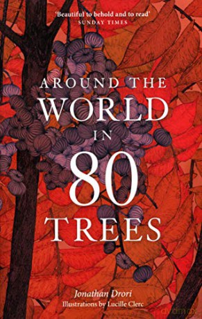 Around the World in 80 Trees: Discover the secretive world of trees in Jonathan Drori's number one bestseller - Jonathan Drori [KSIĄŻKA]