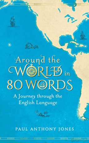 Around the World in 80 Words: A Journey Through the English Language [KSIĄŻKA]