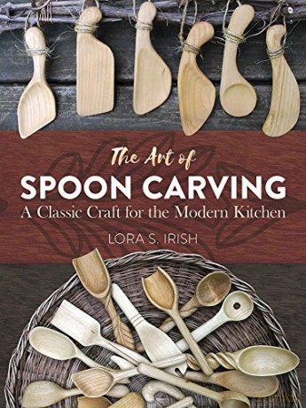 Art of Spoon Carving: A Classic Craft for the Modern Kitchen - Lora Irish [KSIĄŻKA]