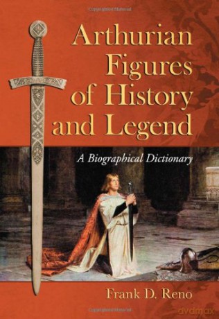 Arthurian Figures of History and Legend: A Biographical Dictionary - Frank D Reno [KSIĄŻKA]