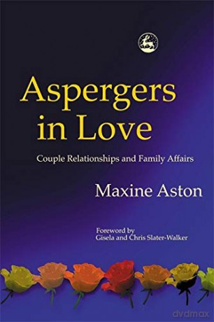 Aspergers in Love: Couple Relationships and Family Affairs [KSIĄŻKA]