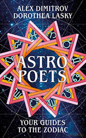 Astro Poets: Your Guides to the Zodiac - Dorothea Lasky [KSIĄŻKA]