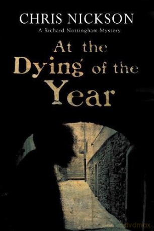 At the Dying of the Year: 5 (A Richard Nottingham Mystery) - Chris Nickson [KSIĄŻKA]