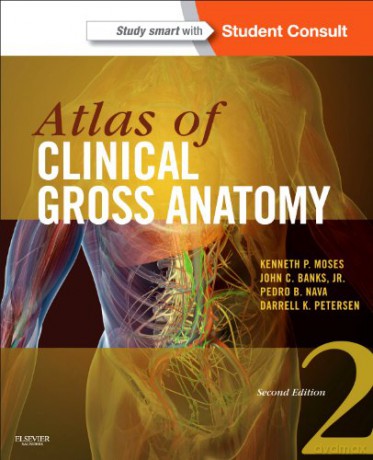 Atlas of Clinical Gross Anatomy: With STUDENT CONSULT Online Access, 2e - Kenneth P. Moses [KSIĄŻKA]