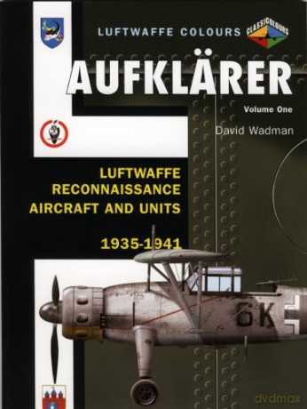 Aufklarer: Luftwaffe Reconnaissance Aircraft and Units 1935-1941 v. 1 (Luftwaffe Colours) [KSIĄŻKA]