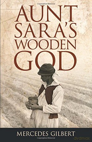 Aunt Sara's Wooden God (African American) - Mercedes Gilbert [KSIĄŻKA]