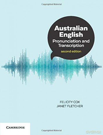 Australian English Pronunciation and Transcription - Felicity Cox [KSIĄŻKA]