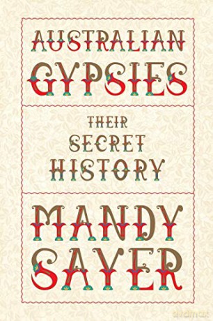 Australian Gypsies: Their secret history [KSIĄŻKA]