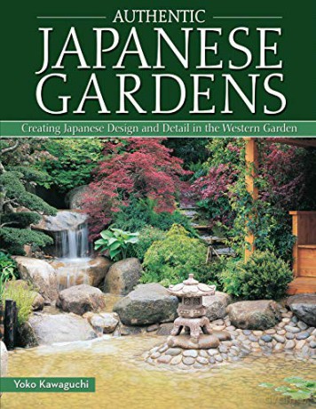 Authentic Japanese Gardens: Creating Japanese Design and Detail in the Western Garden [KSIĄŻKA]