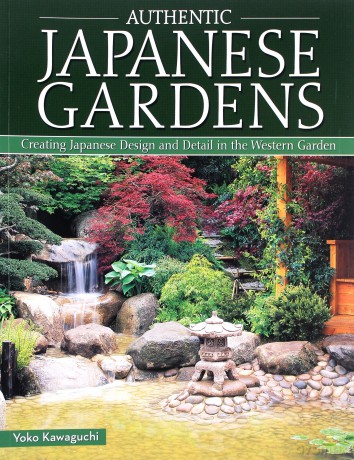 Authentic Japanese Gardens: Creating Japanese Design and Detail in the Western Garden [KSIĄŻKA]