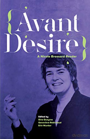 Avant Desire: A Nicole Brossard Reader: A Nicole Brossard Reader [KSIĄŻKA]