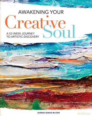 Awakening Your Creative Soul: A 52-Week Journey to Artistic Discovery - Sandra Duran Wilson [KSIĄŻKA]
