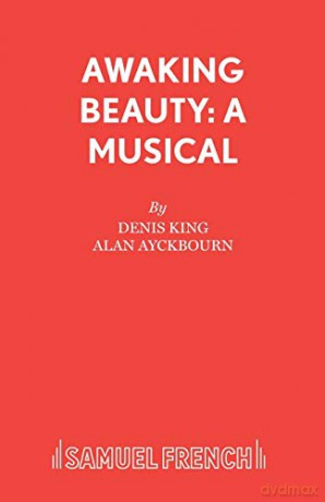 Awaking Beauty: A Musical (French's Acting Editions) - Denis King [KSIĄŻKA]